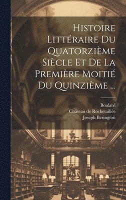 bokomslag Histoire Littraire Du Quatorzime Sicle Et De La Premire Moiti Du Quinzime ...