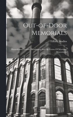 Tiffany Studios - Out-of-door Memorials, Inbunden