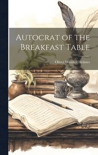 bokomslag Autocrat of the Breakfast Table