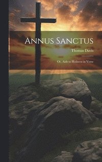 bokomslag Annus Sanctus; Or, Aids to Holiness in Verse