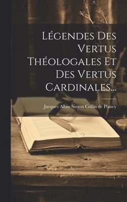bokomslag Lgendes Des Vertus Thologales Et Des Vertus Cardinales...