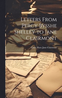 bokomslag Letters From Percy Bysshe Shelley to Jane Clairmont