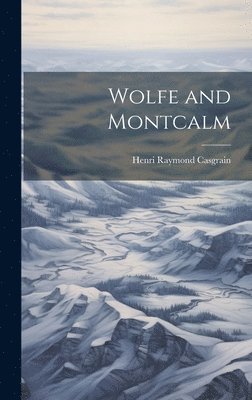 Henri Raymond Casgrain - Wolfe and Montcalm, Inbunden
