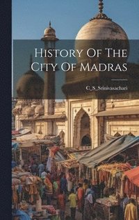 bokomslag History Of The City Of Madras