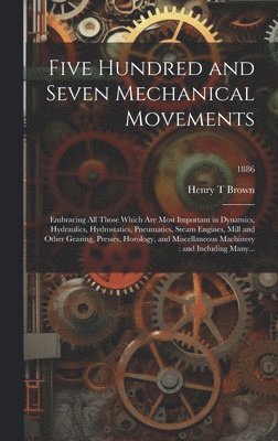 bokomslag Five Hundred and Seven Mechanical Movements