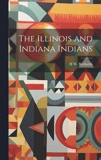 bokomslag The Illinois and Indiana Indians