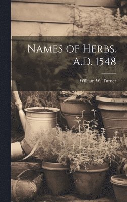 Names of Herbs. A.D. 1548 1