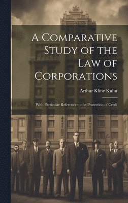 Arthur Kline Kuhn - Comparative Study of the Law of Corporations, Inbunden