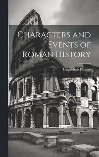 bokomslag Characters and Events of Roman History