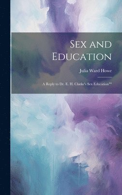 Howe Julia Ward, Julia Ward, Howe - Sex and Education, Inbunden