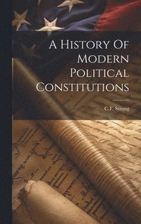 bokomslag History Of Modern Political Constitutions