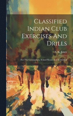 Classified Indian Club Exercises And Drills 1