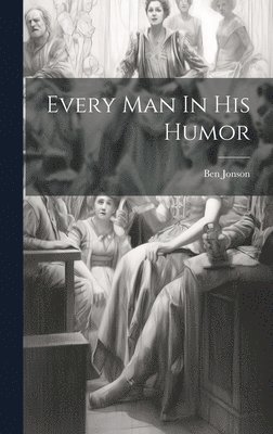 Every Man In His Humor