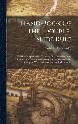 Hand-book Of The &quot;double&quot; Slide Rule 1