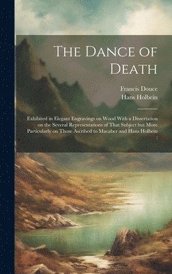 Hans 1497-1543 Holbein, Francis 1757-1834 Douce, Hans Holbein, Francis Douce - Dance of Death, Inbunden