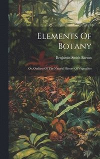 bokomslag Elements Of Botany