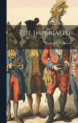 Sara Jeannette Duncan - Imperialist, Inbunden