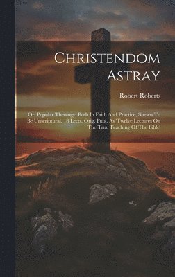 bokomslag Christendom Astray