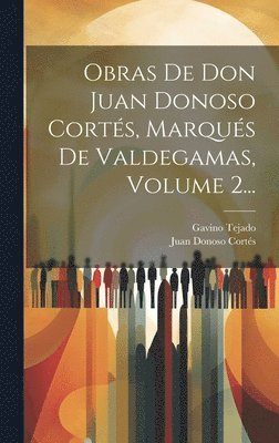 bokomslag Obras De Don Juan Donoso Corts, Marqus De Valdegamas, Volume 2...