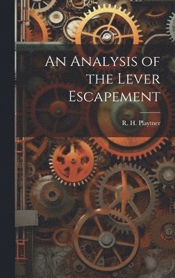 bokomslag An Analysis of the Lever Escapement