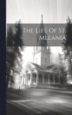 bokomslag The Life Of St. Melania