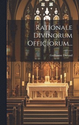 Guillaume Durand - Rationale Divinorum Officiorum..., Inbunden