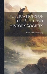 bokomslag Publications of the Scottish History Society