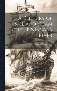 bokomslag A Century of Sail and Steam on the Niagara River