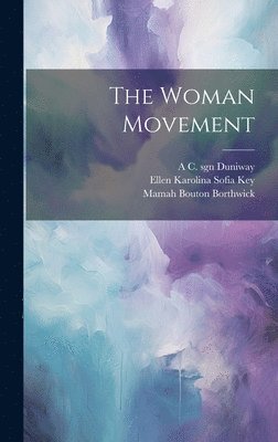 Ellen Karolina Sofia Key, Mamah Bouton Borthwick, Mary Fmo Hollenback - Woman Movement, Inbunden