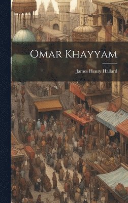 James Henry Hallard - Omar Khayyam, Inbunden