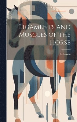 bokomslag Ligaments and Muscles of the Horse