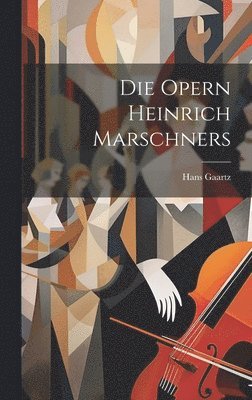 bokomslag Die Opern Heinrich Marschners