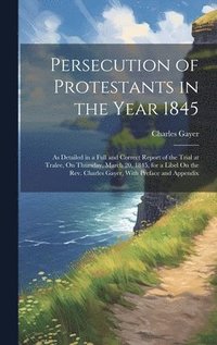 bokomslag Persecution of Protestants in the Year 1845