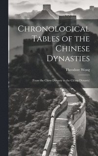 bokomslag Chronological Tables of the Chinese Dynasties