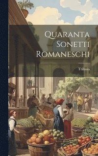 bokomslag Quaranta Sonetti Romaneschi