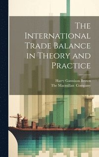 bokomslag The International Trade Balance in Theory and Practice