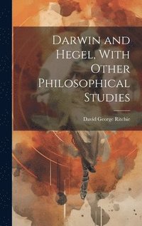 bokomslag Darwin and Hegel, With Other Philosophical Studies