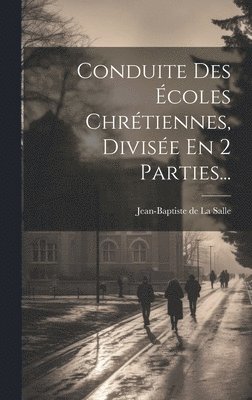 bokomslag Conduite Des coles Chrtiennes, Divise En 2 Parties...