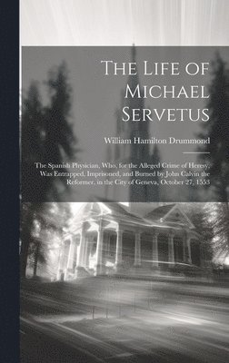 Life of Michael Servetus