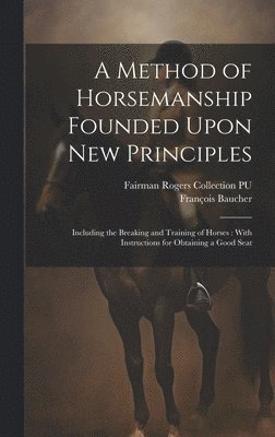 bokomslag A Method of Horsemanship Founded Upon new Principles