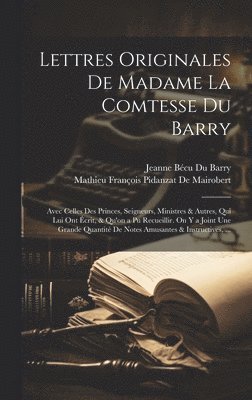 Lettres Originales De Madame La Comtesse Du Barry 1