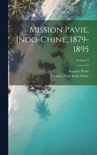 bokomslag Mission Pavie, Indo-Chine, 1879-1895; Volume 5