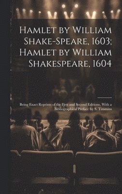 Hamlet by William Shake-Speare, 1603; Hamlet by William Shakespeare, 1604 1