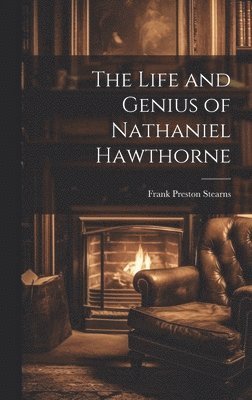 Life and Genius of Nathaniel Hawthorne