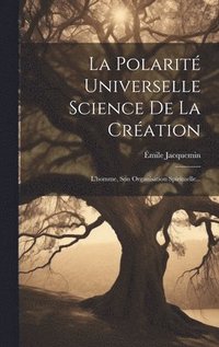 bokomslag La Polarit Universelle Science De La Cration