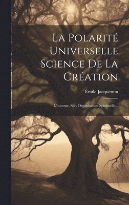 La Polarit Universelle Science De La Cration 1