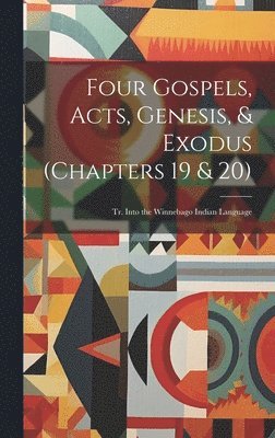 bokomslag Four Gospels, Acts, Genesis, & Exodus (Chapters 19 & 20)