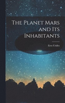 The Planet Mars and its Inhabitants 1