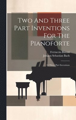 bokomslag Two And Three Part Inventions For The Pianoforte