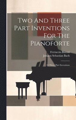 Two And Three Part Inventions For The Pianoforte 1